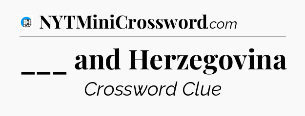 ___ and Herzegovina Crossword Clue