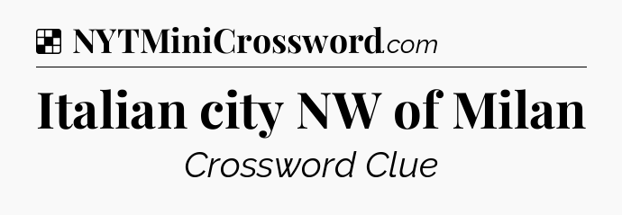 Solution: Italian city NW of Milan - NYT Crossword