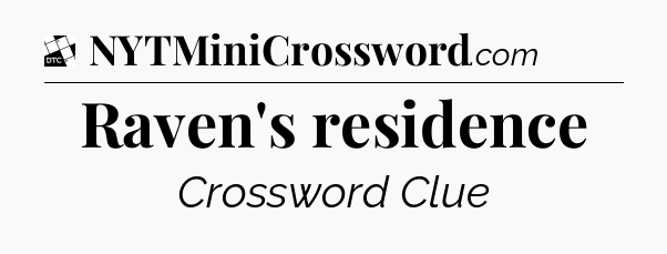 Raven's residence - Daily Themed Classic Crossword
