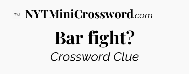 Bar fight - WSJ Crossword