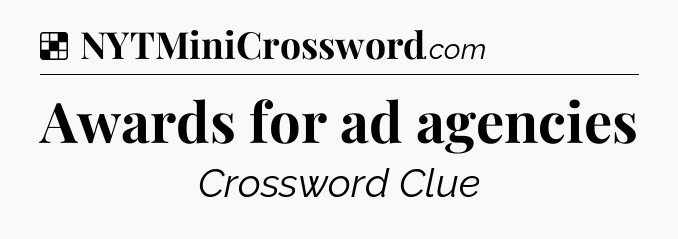 Solution: Awards for ad agencies - NYT Crossword
