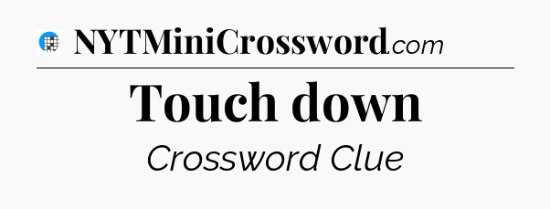 Touch down Crossword Clue