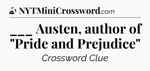 ___ Austen, author of 