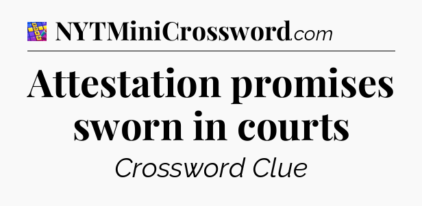 Attestation promises sworn in courts Codycross