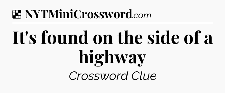 Solution: It's found on the side of a highway - NYT Crossword