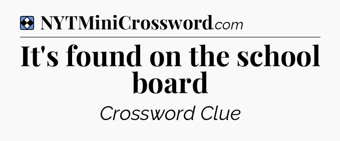 Solution: It's found on the school board - NYT Mini Crossword