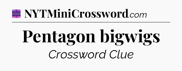 Pentagon bigwigs - Thomas Joseph Crossword