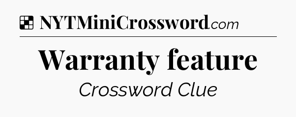 Solution: Warranty feature - NYT Crossword