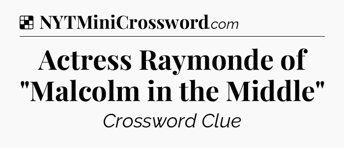 Solution: Actress Raymonde of 