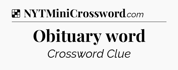 Solution: Obituary word - NYT Crossword