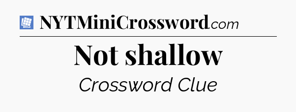 Not shallow Puzzle Page Crossword Clue