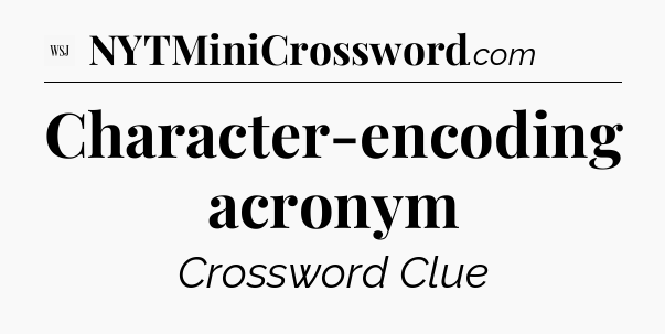 Character-encoding acronym - WSJ Crossword