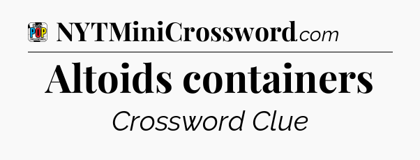 Altoids containers Crossword Clue
