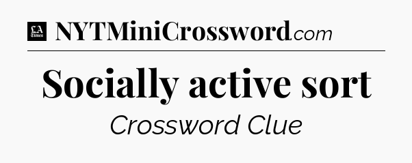 Socially active sort - LA Times Crossword