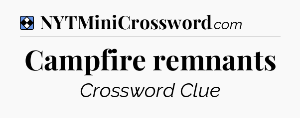 Solution: Campfire remnants - NYT Mini Crossword
