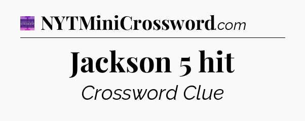 Jackson 5 hit - Thomas Joseph Crossword