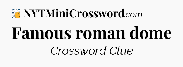 Famous roman dome - 7 Little Words