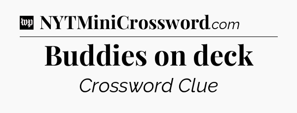 Buddies on deck Crossword Clue