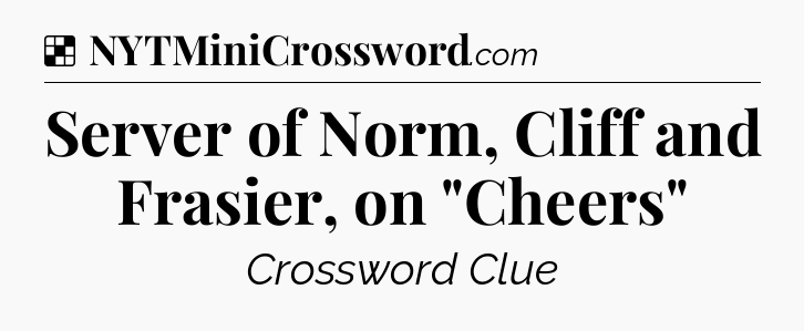 Solution: Server of Norm, Cliff and Frasier, on 
