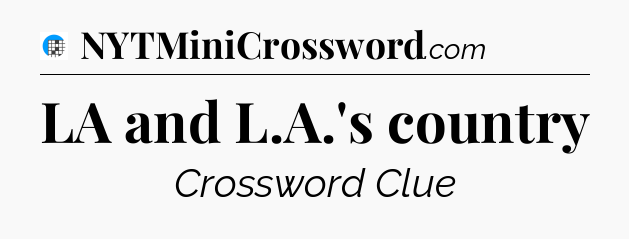 LA and L.A.'s country Crossword Clue