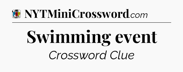 Swimming event Crossword Clue