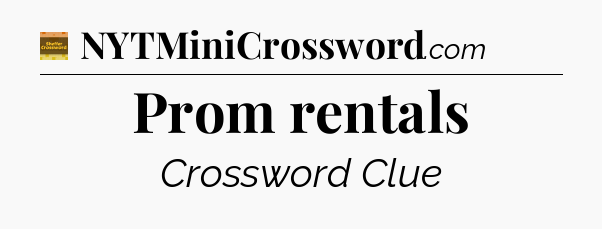 Prom rentals crossword clue Eugene Sheffer