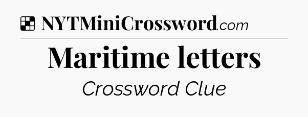 Solution: Maritime letters - NYT Crossword