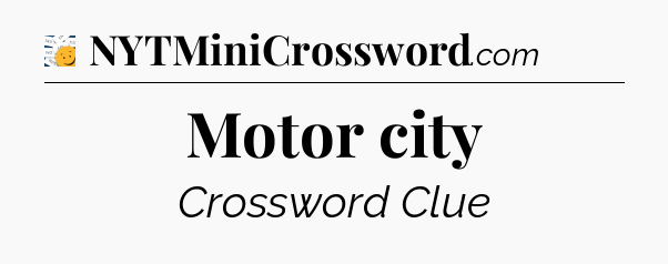 Motor city - 7 Little Words