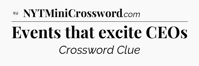 Events that excite CEOs - WSJ Crossword