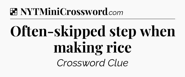 Solution: Often-skipped step when making rice - NYT Crossword