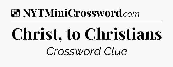 Solution: Christ, to Christians - NYT Crossword