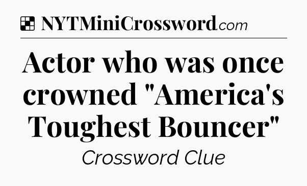 Solution: Actor who was once crowned 