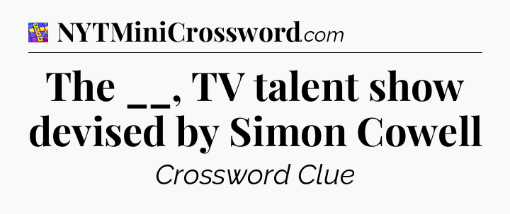 The __, TV talent show devised by Simon Cowell Codycross