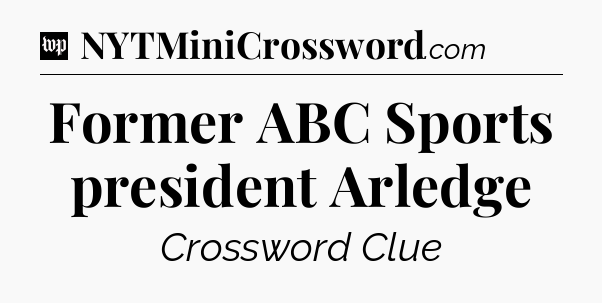 Former ABC Sports president Arledge Crossword Clue