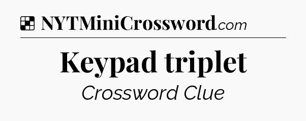 Solution: Keypad triplet - NYT Crossword
