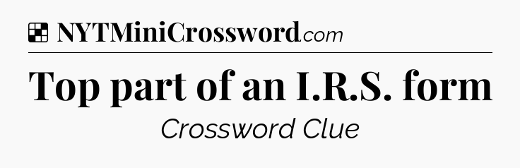 Solution: Top part of an I.R.S. form - NYT Crossword