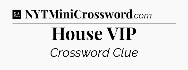 House VIP - LA Times Crossword