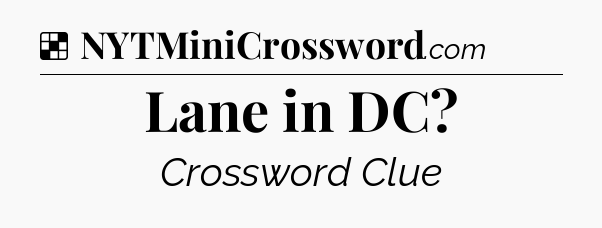 Solution: Lane in DC - NYT Crossword