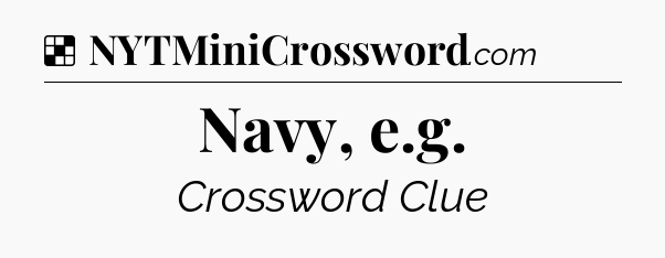 Solution: Navy, e.g - NYT Crossword