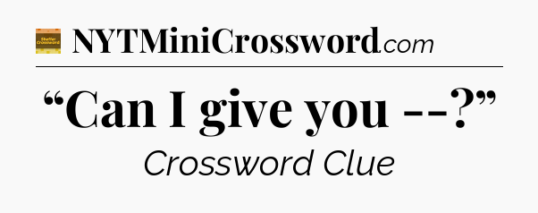 “Can I give you --?” - Eugene Sheffer Crossword