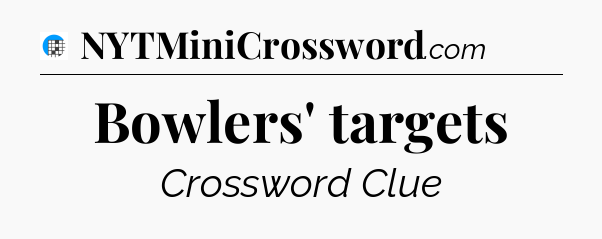 Bowlers' targets Crossword Clue