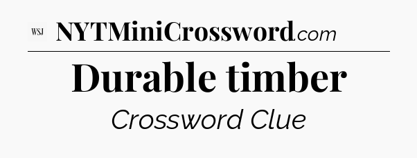 Durable timber - WSJ Crossword