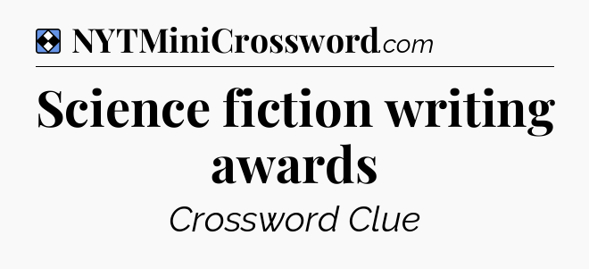 Solution: Science fiction writing awards - NYT Mini Crossword