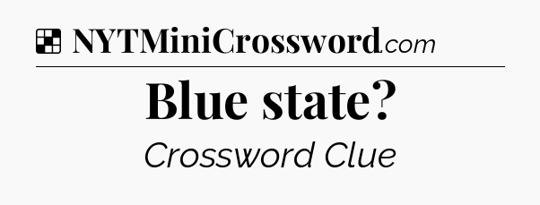 Solution: Blue state - NYT Crossword