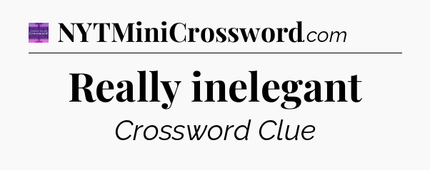 Really inelegant - Thomas Joseph Crossword