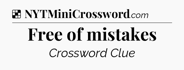 Solution: Free of mistakes - NYT Crossword