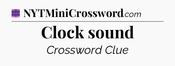 Clock sound - Thomas Joseph Crossword