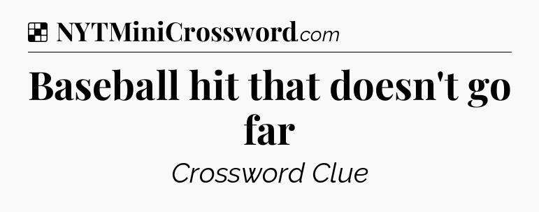 Solution: Baseball hit that doesn't go far - NYT Crossword