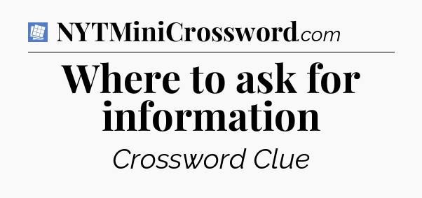 Where to ask for information Puzzle Page Crossword Clue