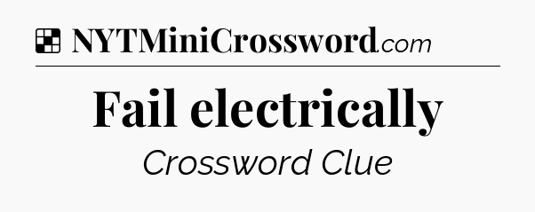 Solution: Fail electrically - NYT Crossword